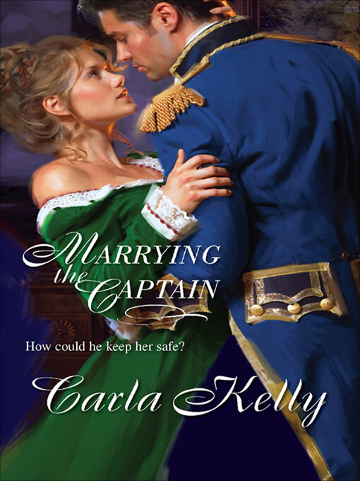 Title details for Marrying the Captain by Carla Kelly - Wait list